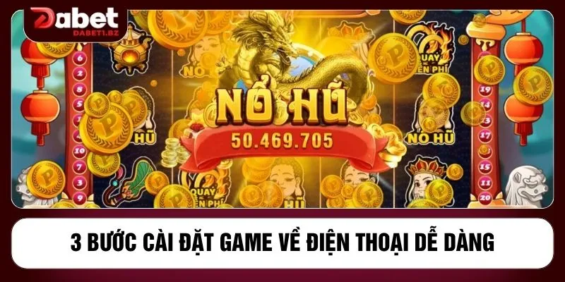 3 bước cài đặt game về điện thoại dễ dàng