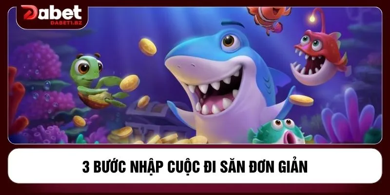 3 bước nhập cuộc đi săn đơn giản