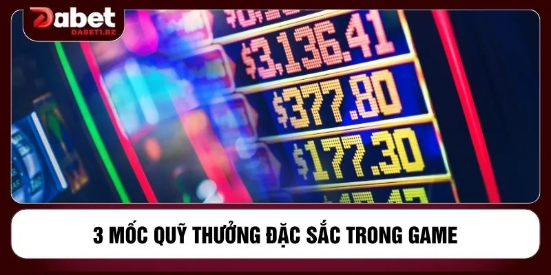 3 mốc quỹ thưởng đặc sắc trong game