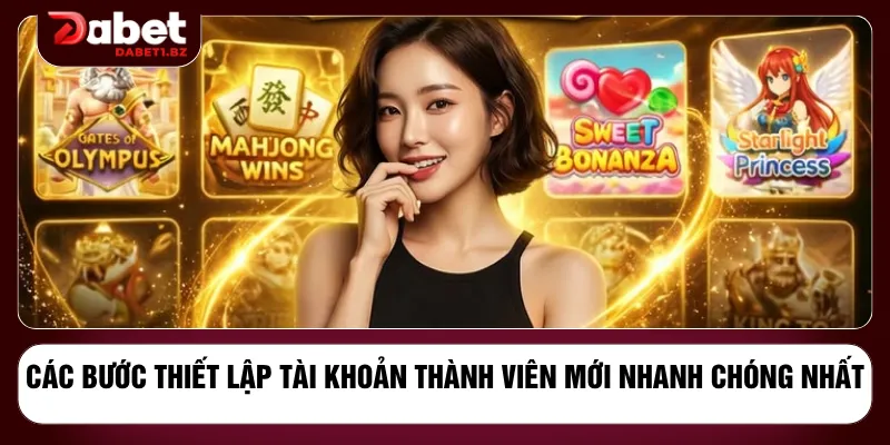 Các bước thiết lập tài khoản thành viên mới nhanh chóng nhất