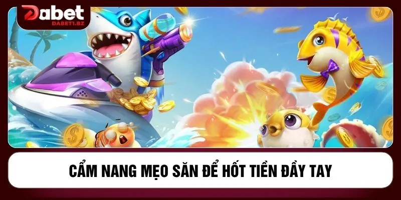 Cẩm nang mẹo săn để hốt tiền đầy tay