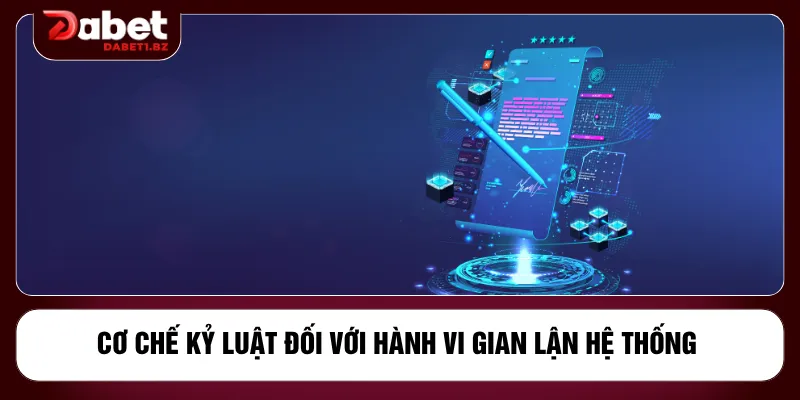 Cơ chế kỷ luật đối với hành vi gian lận hệ thống