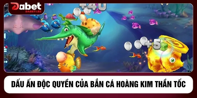 Dấu ấn độc quyền của bắn cá hoàng kim thần tốc