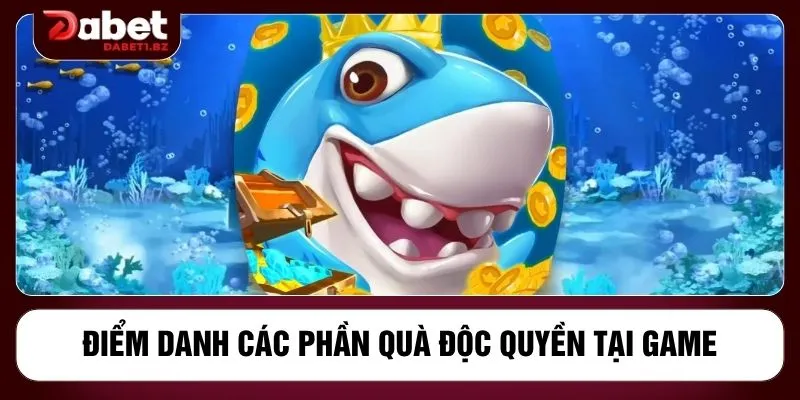 Điểm danh các phần quà độc quyền tại game