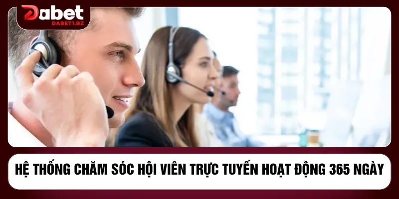 Hệ thống chăm sóc hội viên trực tuyến hoạt động 365 ngày