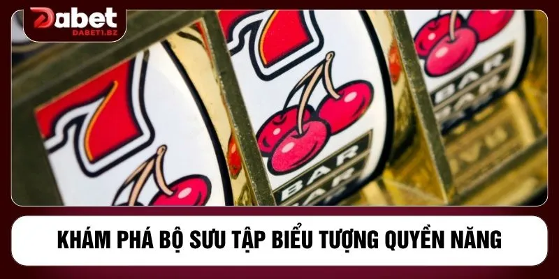 Khám phá bộ sưu tập biểu tượng quyền năng