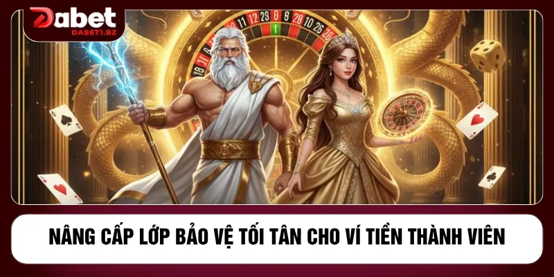 Nâng cấp lớp bảo vệ tối tân cho ví tiền thành viên