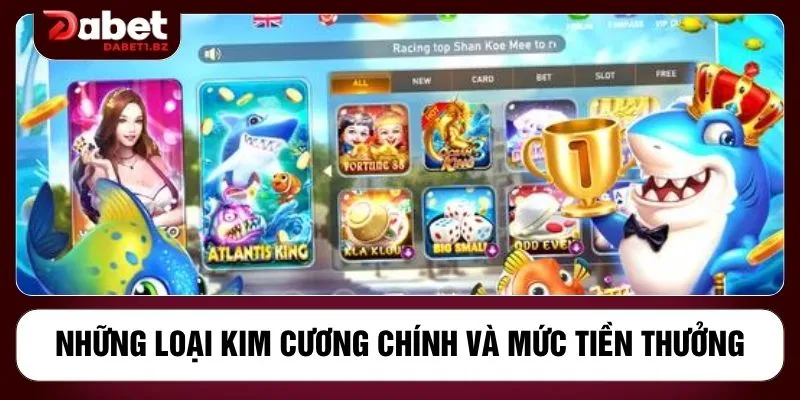 Những loại kim cương chính và mức tiền thưởng