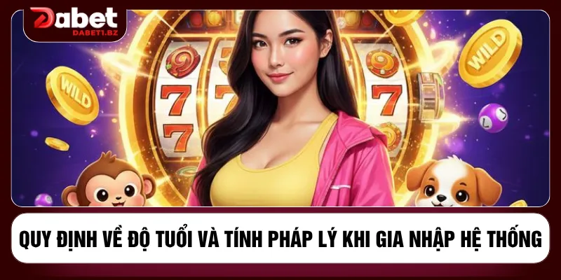 Quy định về độ tuổi và tính pháp lý khi gia nhập hệ thống