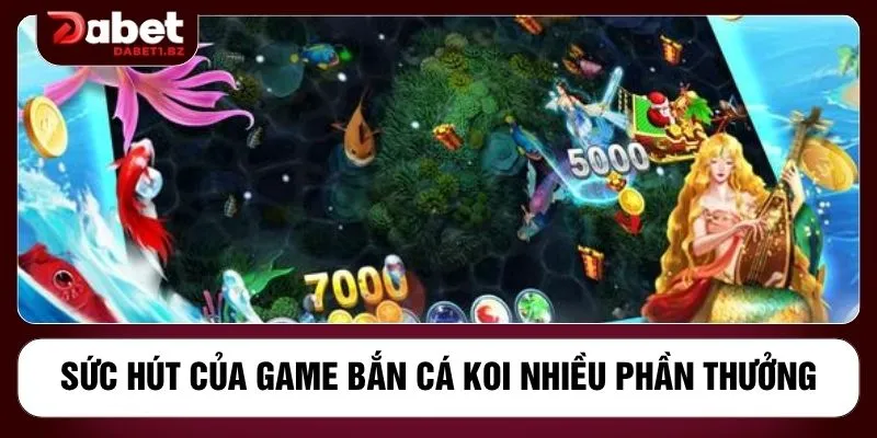 Sức hút của game bắn cá Koi nhiều phần thưởng