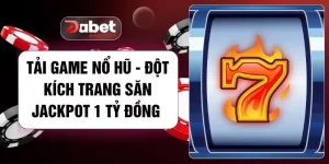 Tải Game Nổ Hũ - Đột Kích Trang Săn Jackpot 1 Tỷ Đồng