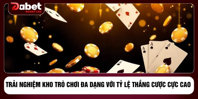Trải nghiệm kho trò chơi đa dạng với tỷ lệ thắng cược cực cao
