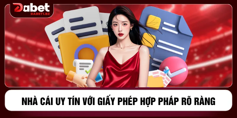 Nhà cái uy tín với giấy phép hợp pháp rõ ràng